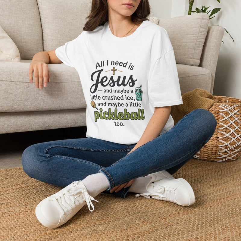 All I Need Is Jesus and Maybe a Little Pickleball T-Shirt | Christian Faith Tee